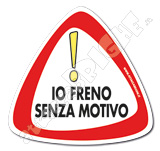 IO FRENO SENZA MOTIVO